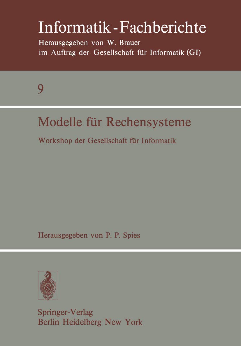 Modelle für Rechensysteme: Workshop der GI, Bonn, 31. 3.-1. 4. 1977 (Informatik-Fachberichte, 9, Band 9) Computer Science