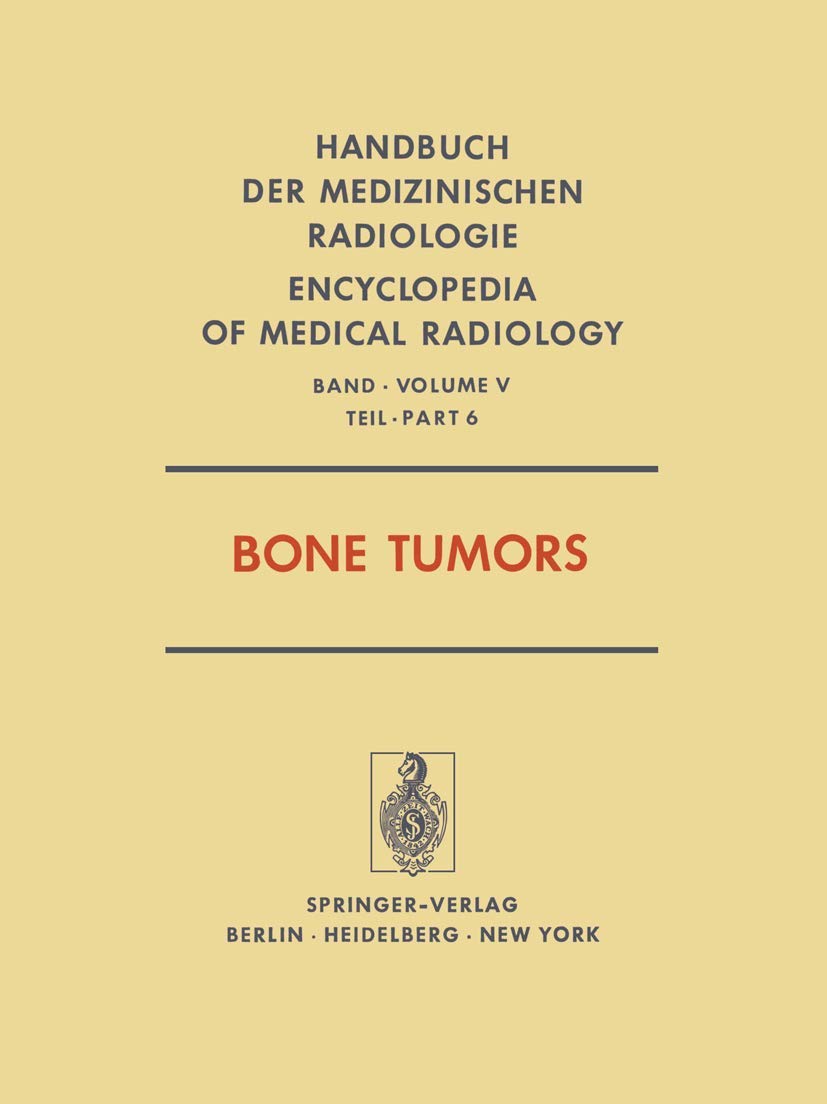 Bone Tumors (Handbuch der medizinischen Radiologie Encyclopedia of Medical Radiology, 5 / 6) Medicine
