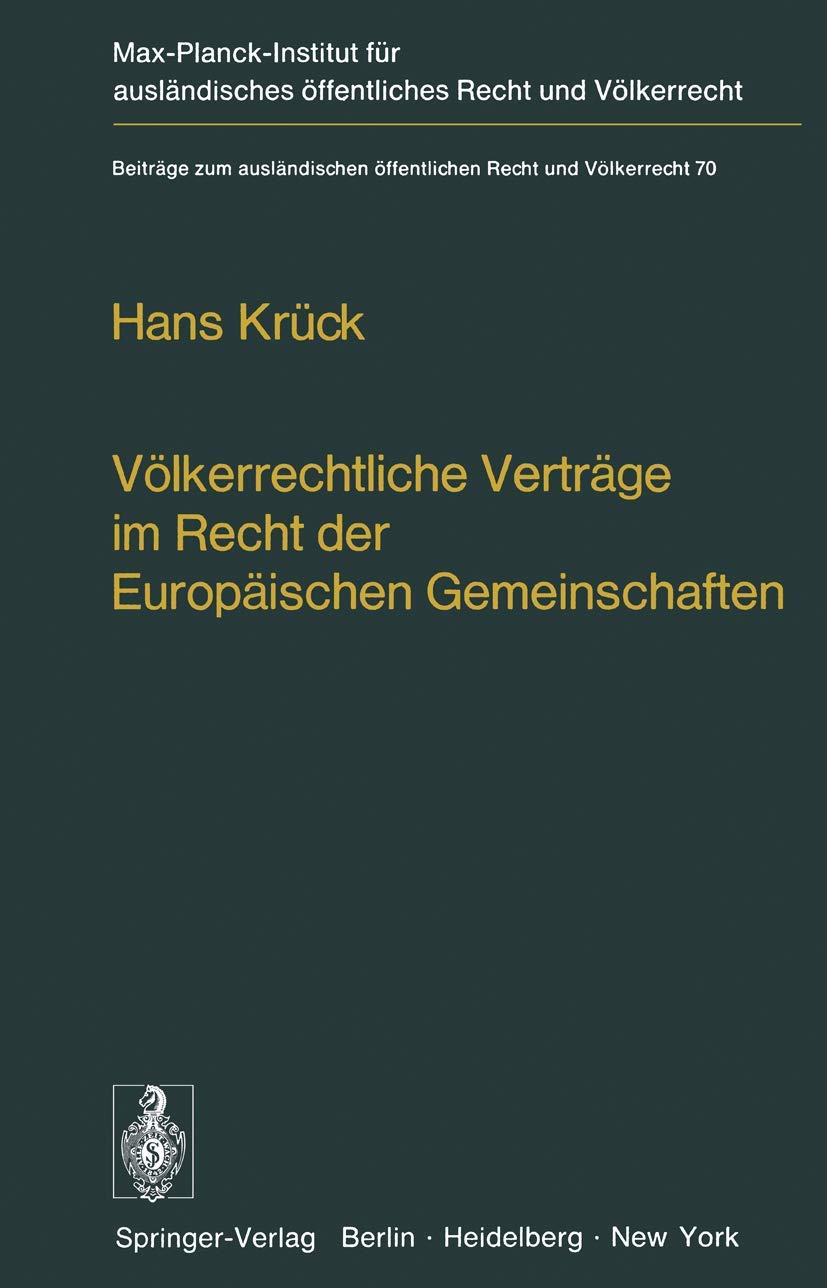 Völkerrechtliche Verträge im Recht der Europäischen Gemeinschaften: Abschlußkompetenzen · Bindungswirkung Kollisionen (Beiträge zum ausländischen ... öffentliches Recht und Völkerrecht) Law