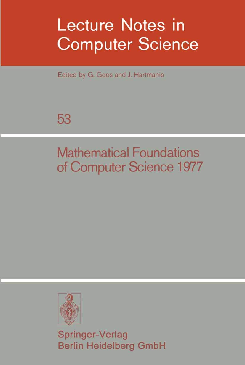 Mathematical Foundations of Computer Science 1977: 6th Symposium, Tatranska Lomnica September 5-9, 1977. Proceedings (Lecture Notes in Computer Science, 53, Band 53) Computer Science