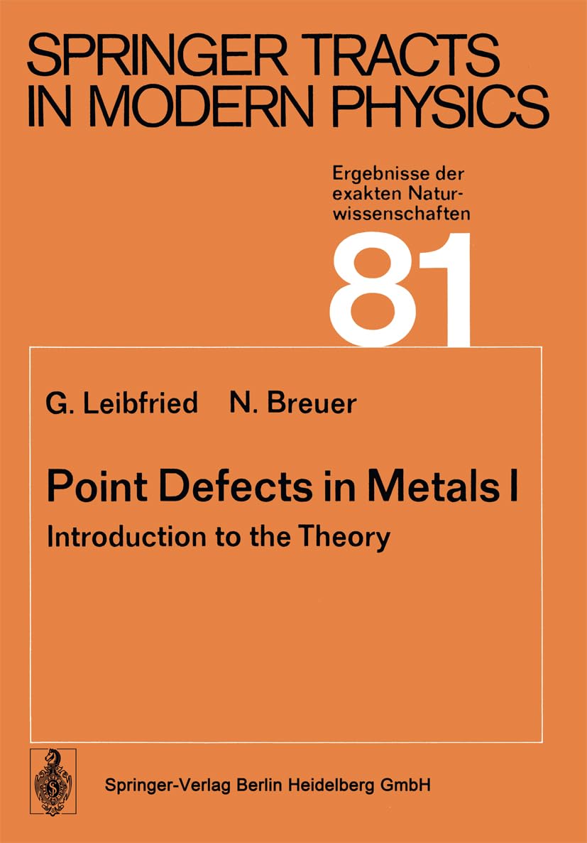Point Defects in Metals I: Introduction to the Theory (Springer Tracts in Modern Physics. Ergebnisse der exakten Naturwissenschaften, Band 81) Natural Sciences