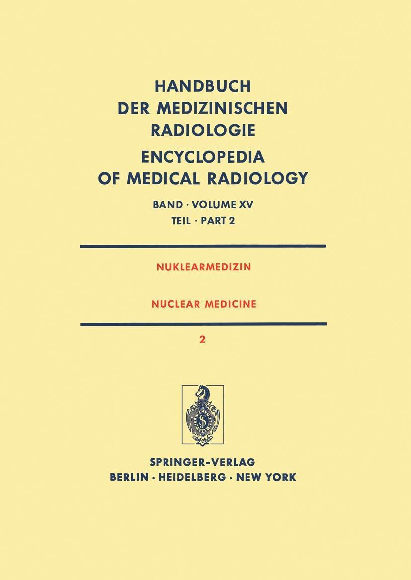 Nuklearmedizin/ Nuclear Medicine: Diagnostik, Therapie, Klinische Forschung / Diagnosis, Therapy, Clinical Research (Handbuch der medizinischen Radiologie Encyclopedia of Medical Radiology) Medicine