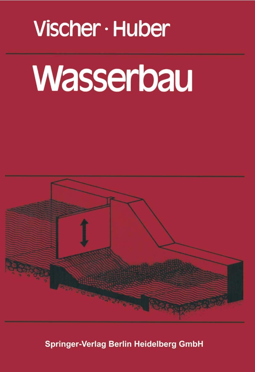 Wasserbau: Hydrologische Grundlagen, Elemente des Wasserbaues, Nutz- und Schutzwasserbauten Books