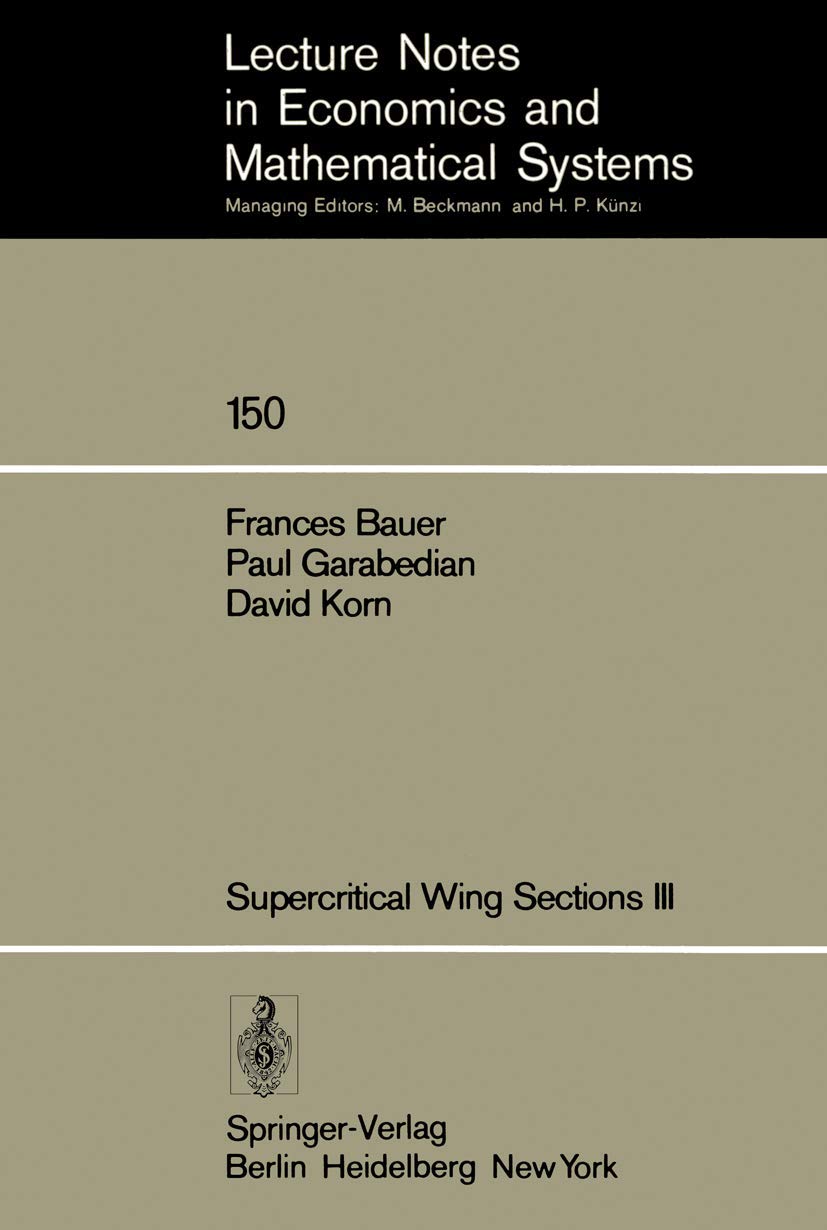 Supercritical Wing Sections III (Lecture Notes in Economics and Mathematical Systems) (Lecture Notes in Economics and Mathematical Systems, 150, Band 150) Law