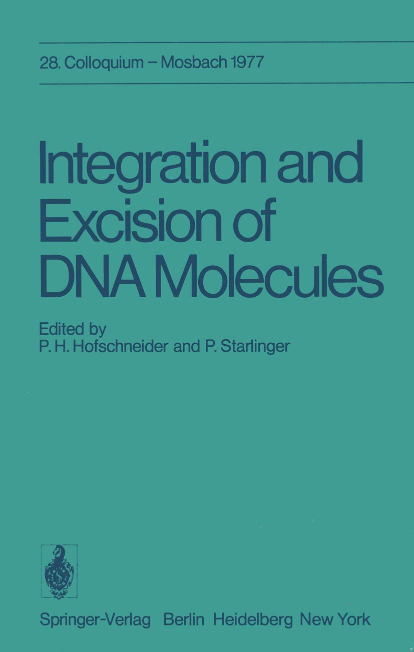 Integration and Excision of DNA Molecules: 28. Colloquium der Gesellschaft für Biologische Chemie, am 21.–23. April 1977 in Mosbach/Baden (Colloquium ... Chemie in Mosbach (Baden), Band 28) Natural Sciences
