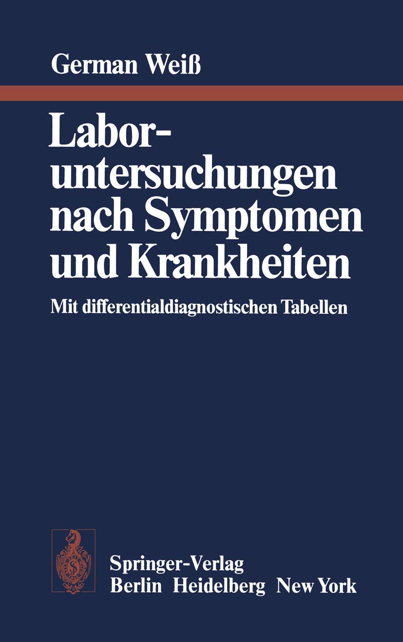 Laboruntersuchungen nach Symptomen und Krankheiten: Mit differentialdiagnostischen Tabellen Medicine