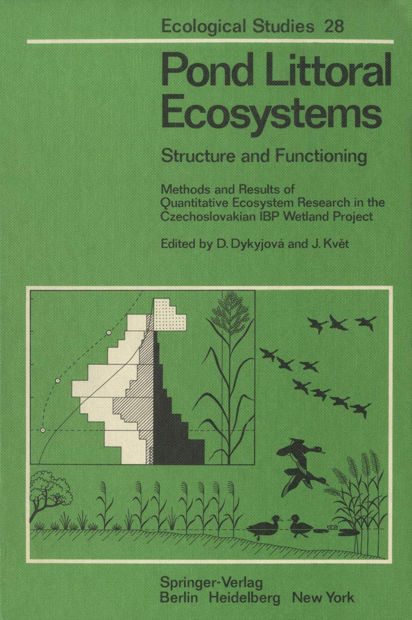 Pond Littoral Ecosystems: Structure and Functioning Methods and Results of Quantitative Ecosystem Research in the Czechoslovakian IBP Wetland Project (Ecological Studies, Band 28) Geology & Geography