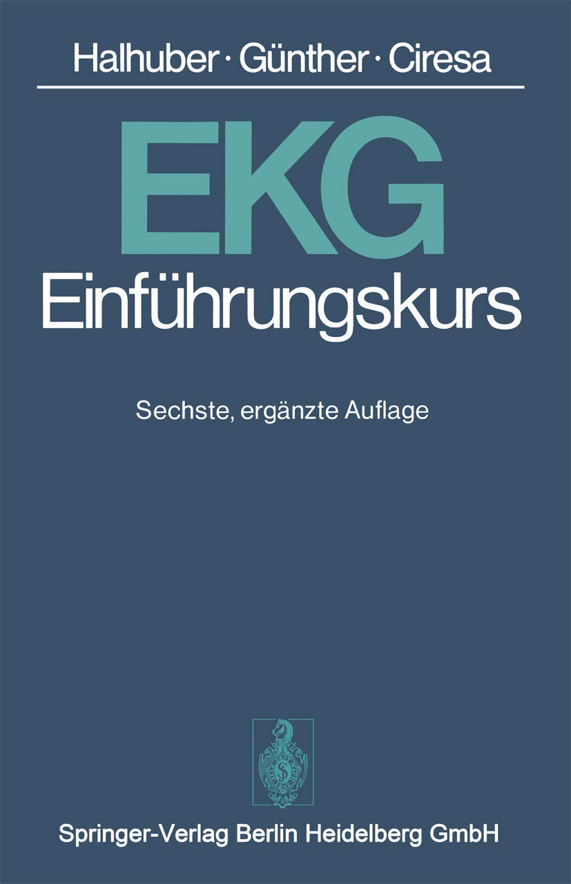 Ekg-Einführungskurs: Eine Praktische Propädeutik Der Klinischen Elektrokardiographie (German Edition) Medicine