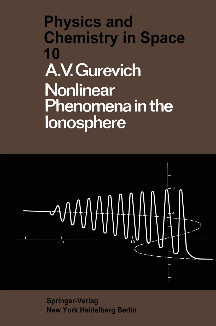Nonlinear Phenomena in the Ionosphere (Physics and Chemistry in Space, Band 10) Natural Sciences