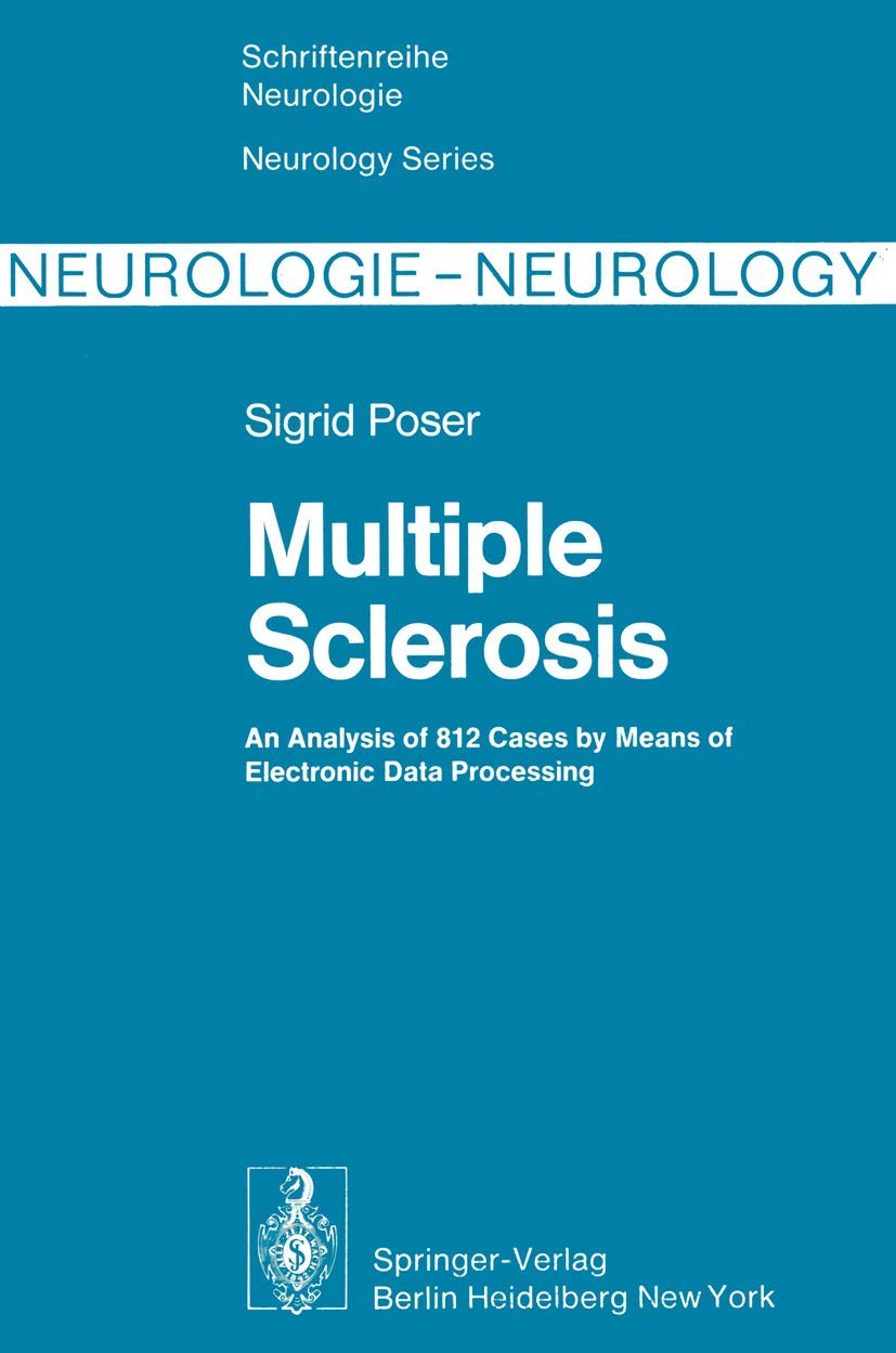 Multiple Sclerosis: An Analysis of 812 Cases by Means of Electronic Data Processing (Schriftenreihe Neurologie / Neurology Series, Band 20) Medicine