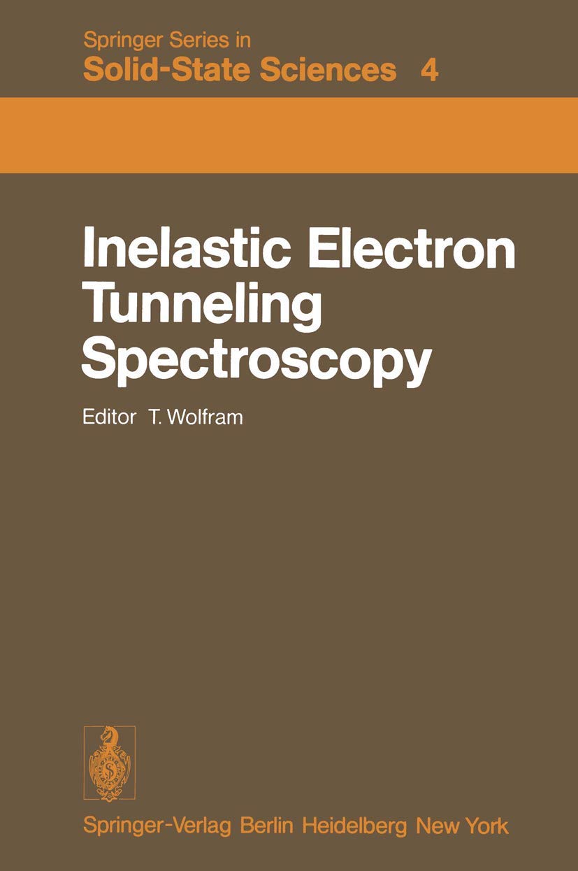 Inelastic Electron Tunneling Spectroscopy: Proceedings of the International Conference, and Symposium on Electron Tunneling University of ... Series in Solid-State Sciences, Band 4) Business & Technology