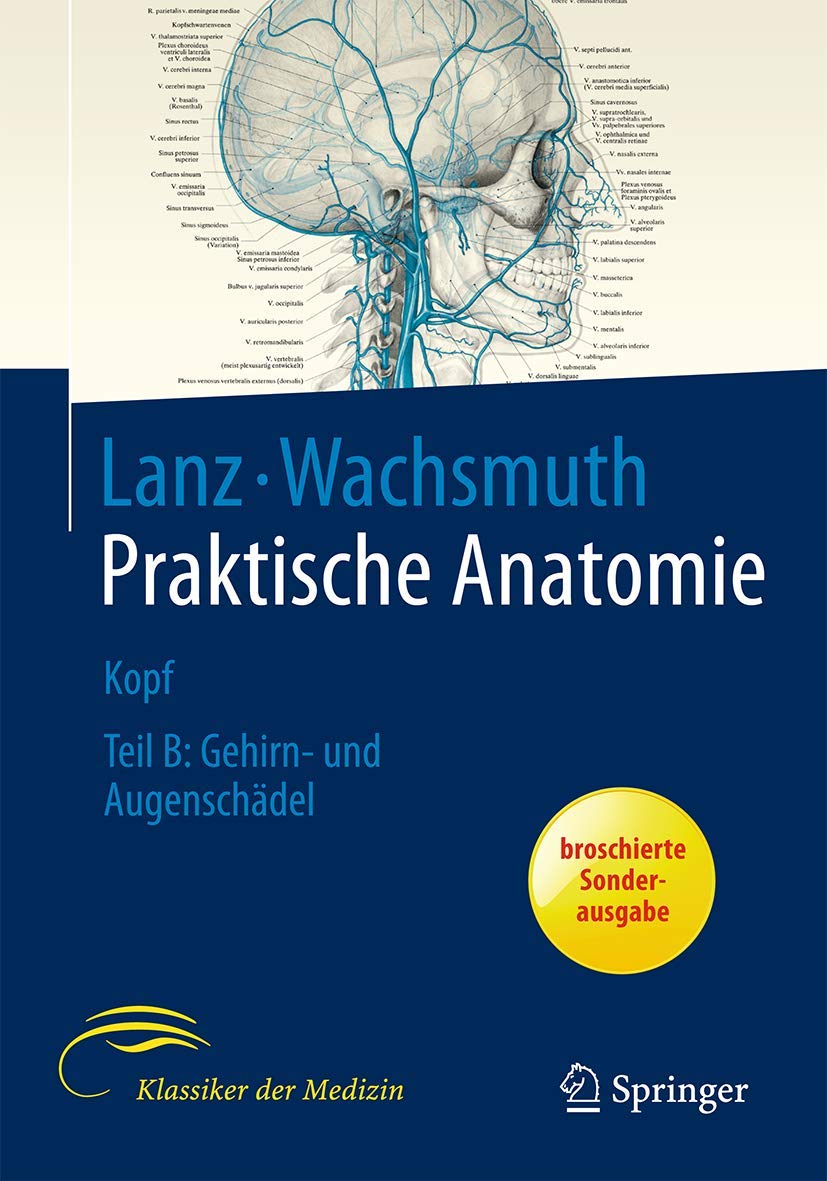 Kopf: Teil B, Gehirn- und Augenschädel (Praktische Anatomie, 1 / 1 / B) Medicine
