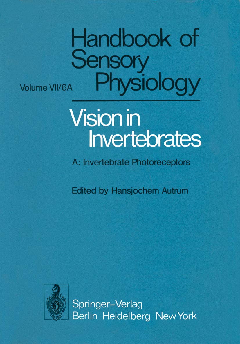 Comparative Physiology and Evolution of Vision in Invertebrates: A: Invertebrate Photoreceptors (Handbook of Sensory Physiology, 7 / 6 / 6 A) Medicine