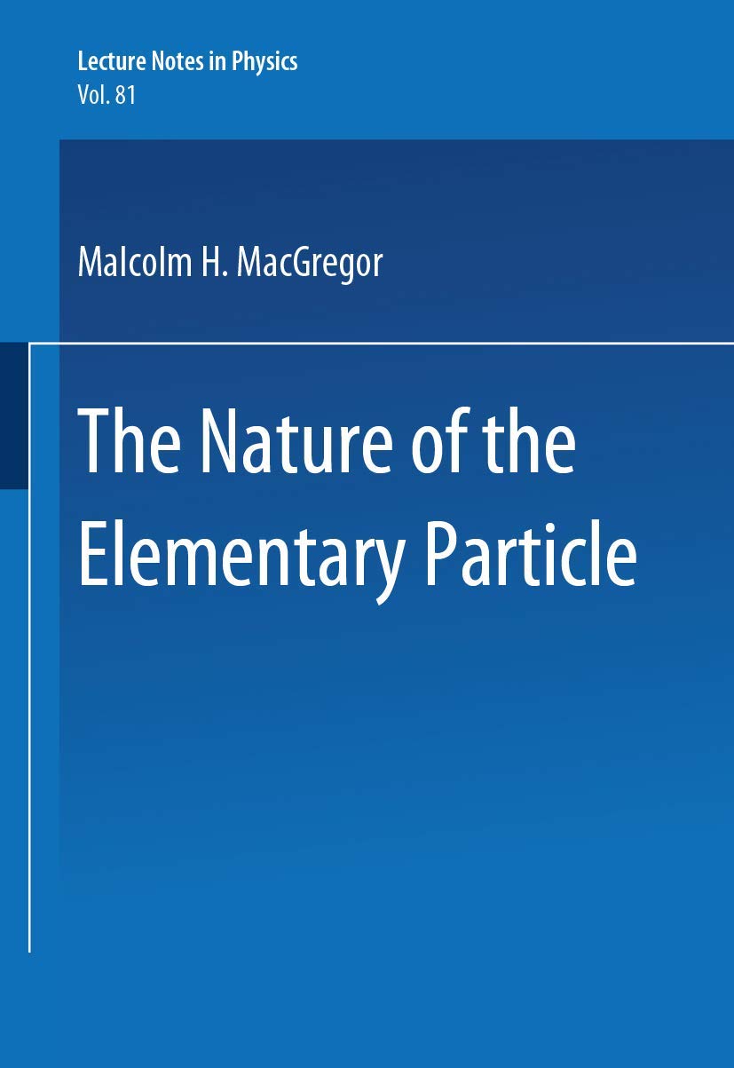 The Nature of the Elementary Particle (Lecture Notes in Physics, Band 81) Natural Sciences