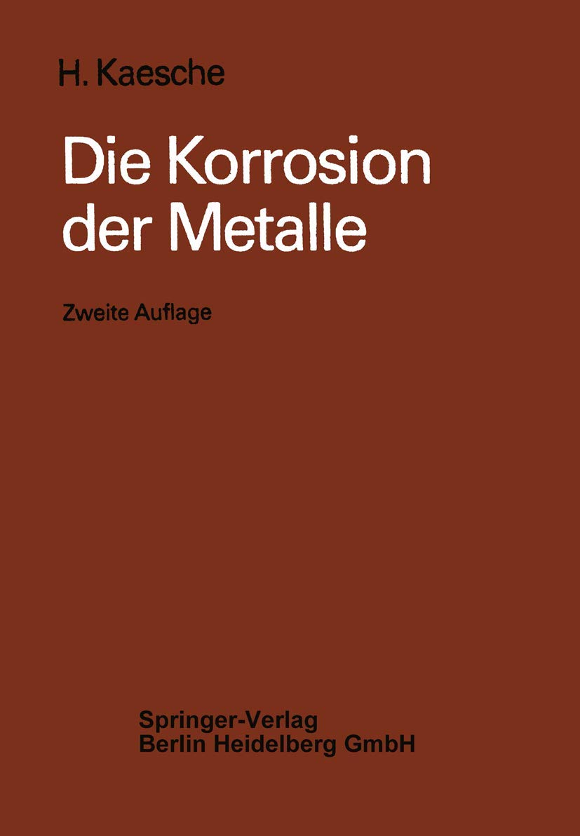 Die Korrosion der Metalle: Physikalisch-chemische Prinzipien und aktuelle Probleme Natural Sciences