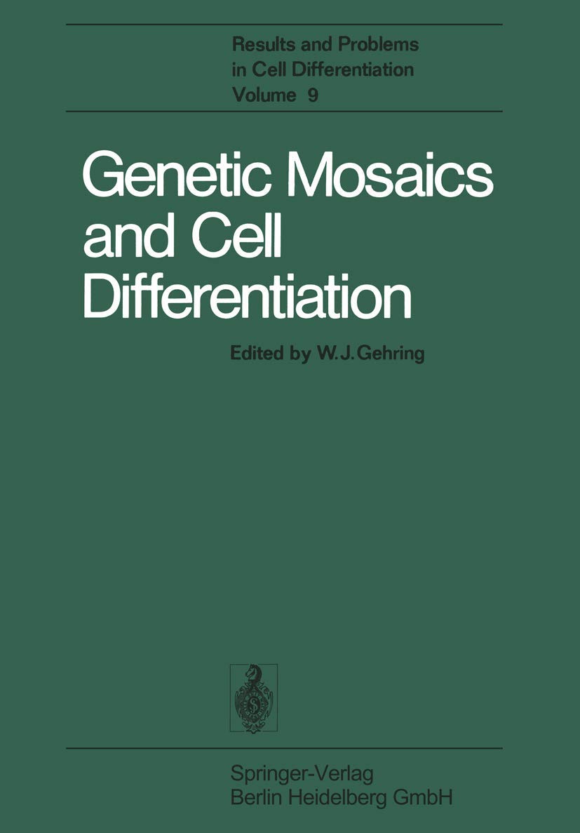 Genetic Mosaics and Cell Differentiation (Results and Problems in Cell Differentiation: A Series of Topical Volumes in Developmental Biology) Natural Sciences