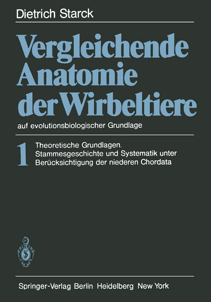 Vergleichende Anatomie der Wirbeltiere auf evolutionsbiologischer Grundlage: Band 1: Theoretische Grundlagen. Stammesgeschichte und Systematik unter Berücksichtigung der niederen Chordata Medicine