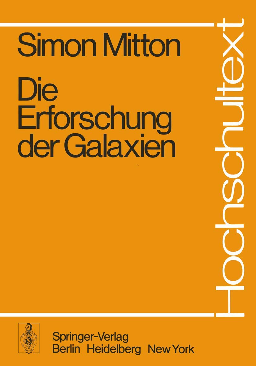 Die Erforschung der Galaxien (Hochschultext) Natural Sciences