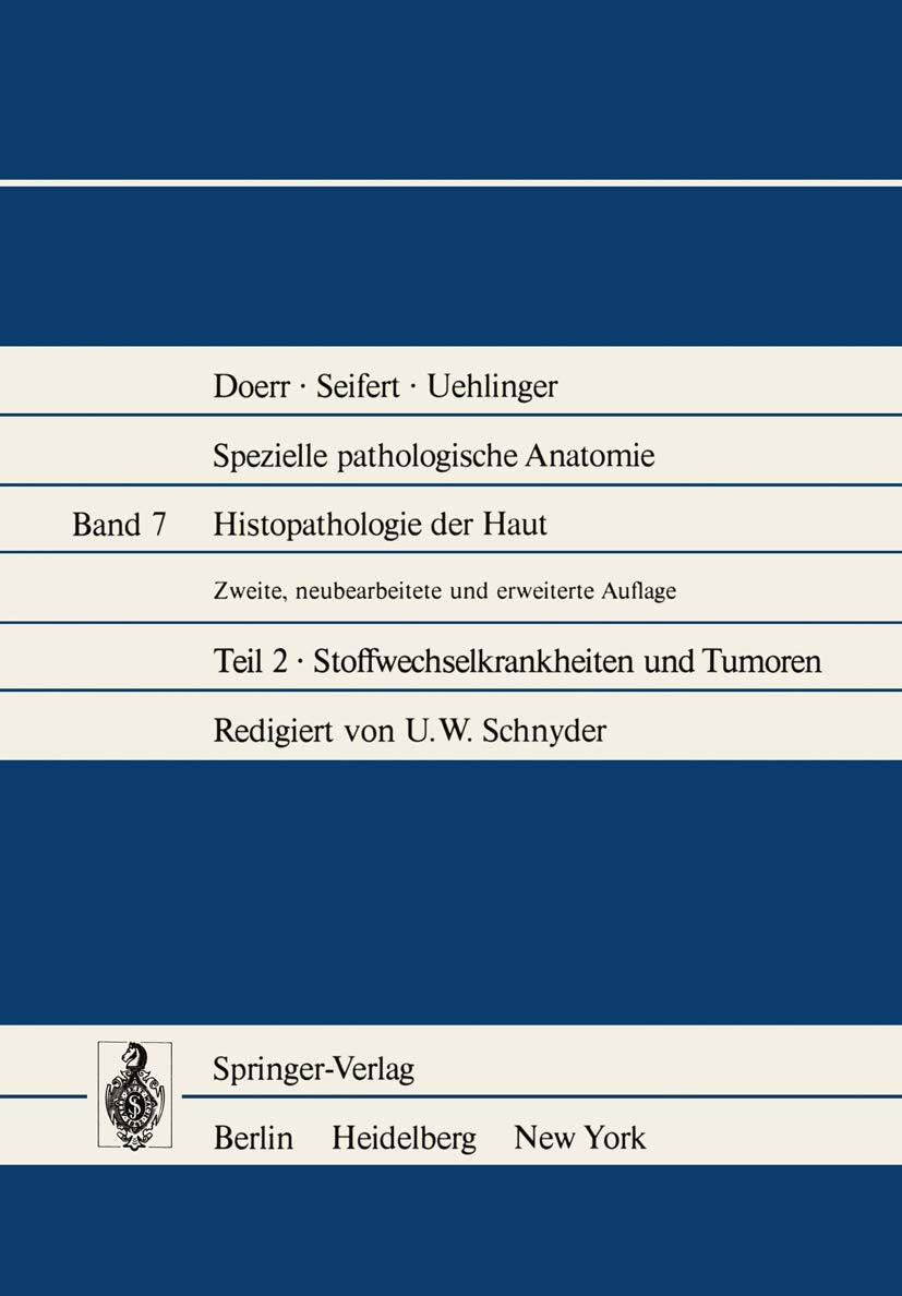 Spezielle Pathologische Anatomie, Band 7: Histopathologie der Haut. Teil 2: Stoffwechselkrankheiten und Tumoren Medicine
