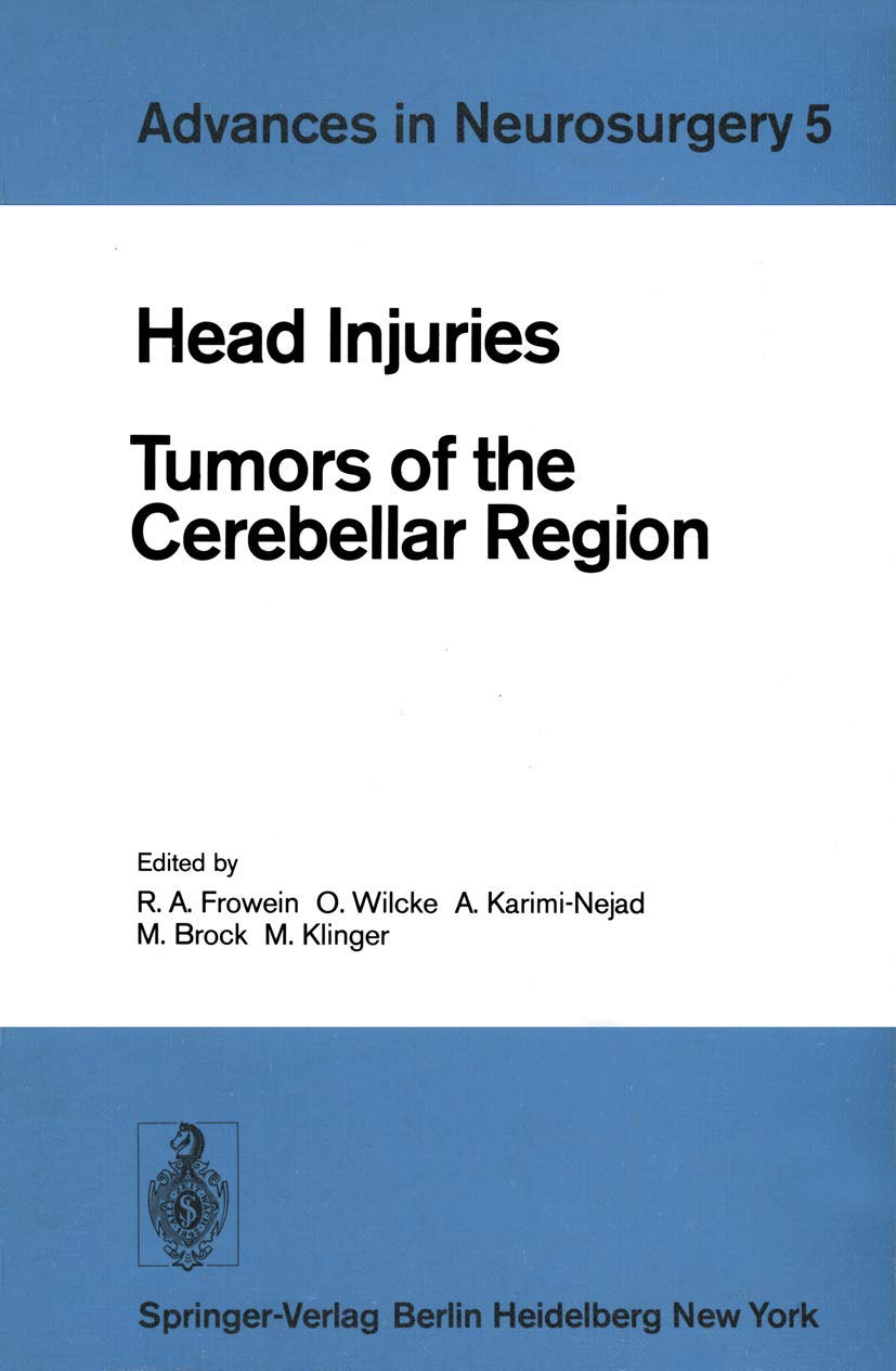Head Injuries: Tumors of the Cerebellar Region (Advances in Neurosurgery, 5, Band 5) Medicine
