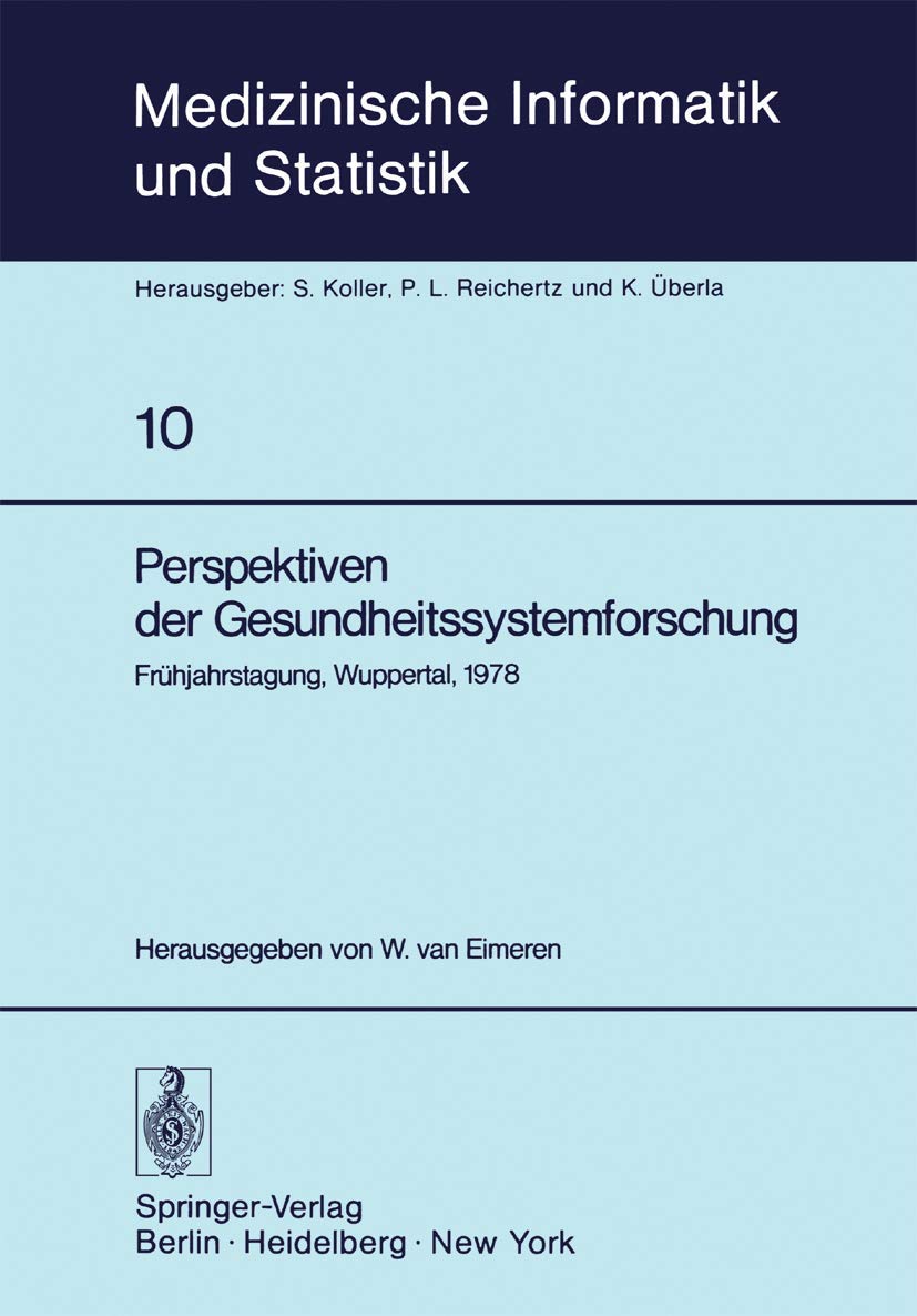 Perspektiven der Gesundheitssystemforschung: Frühjahrstagung, Wuppertal, 1978, Fachbereich Planung und Auswertung der Deutschen Gesellschaft für ... Biometrie und Epidemiologie, 10, Band 10) Medicine