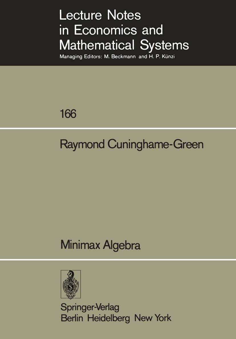 Minimax Algebra (Lecture Notes in Economics and Mathematical Systems, 166, Band 166) Law