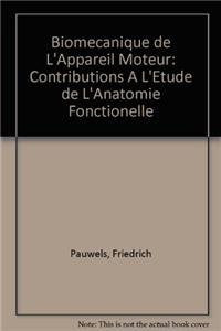 Biomécanique de l'appareil moteur : contributions à l'étude de l'anatomie fonctionnelle de l'appareil de soutien et de mouvement book