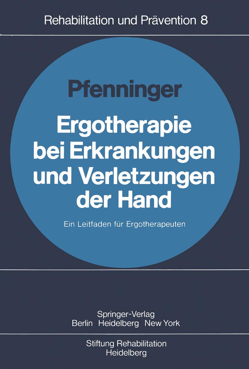 Ergotherapie bei Erkrankungen und Verletzungen der Hand: Leitfaden für Ergotherapeuten (Rehabilitation und Prävention, 8, Band 8) Medicine