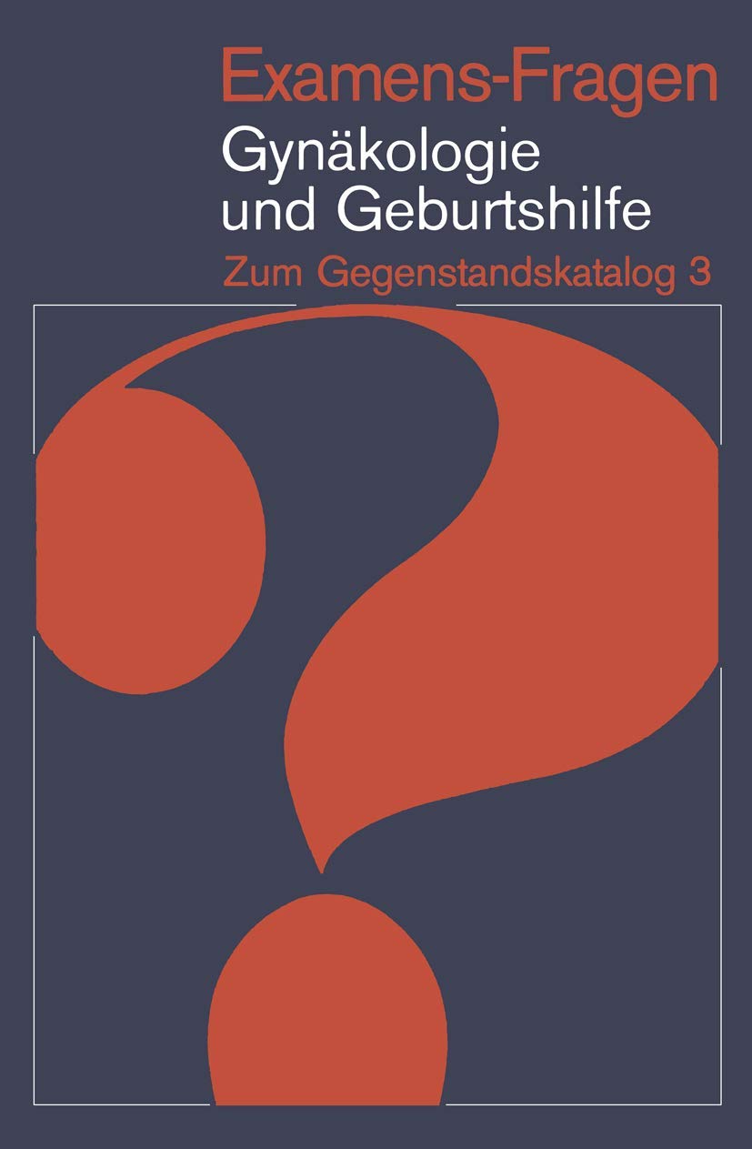 Examens-Fragen Gynäkologie und Geburtshilfe: Zum Gegenstandskatalog 3 Medicine