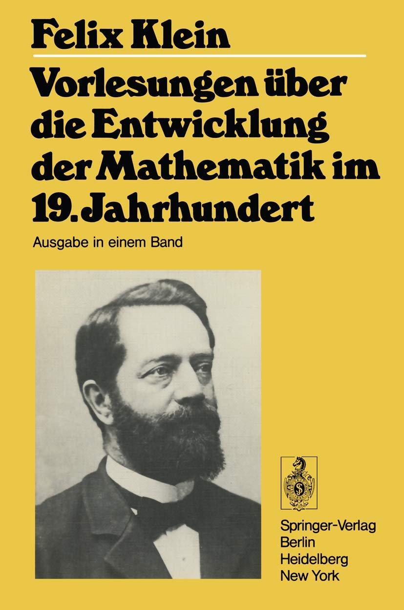Vorlesungen über die Entwicklung der Mathematik im 19. Jahrhundert I und II: Teil I (Grundlehren der mathematischen Wissenschaften, 24/25) Mathematics