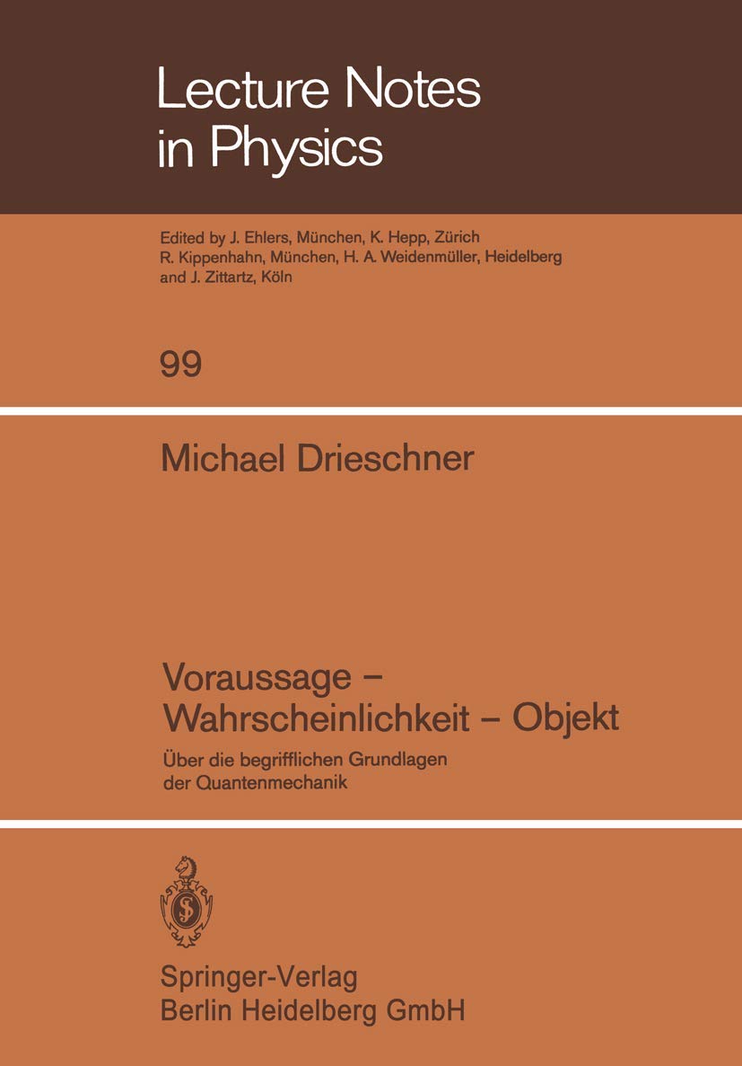 Voraussage — Wahrscheinlichkeit — Objekt: Über die begrifflichen Grundlagen der Quantenmechanik (Lecture Notes in Physics, Band 99) Natural Sciences