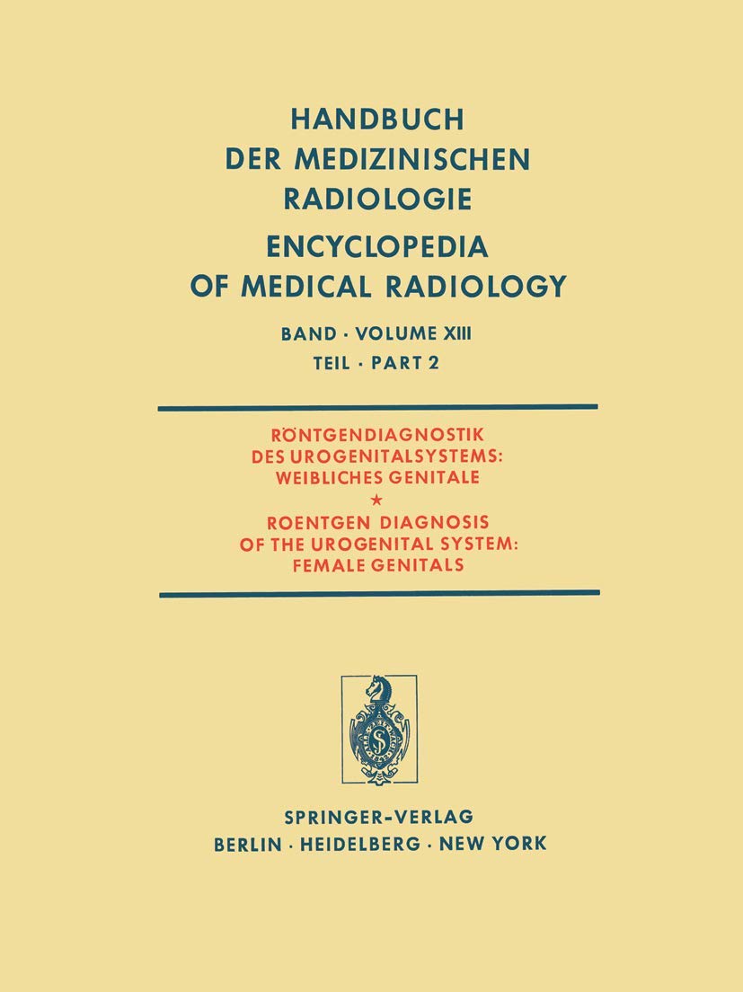 Handbuch der medizinischen Radiologie. Band XIII Teil 2. Röntgendiagnistik des Urogenitalsystems: Weibliches Genitale. Medicine