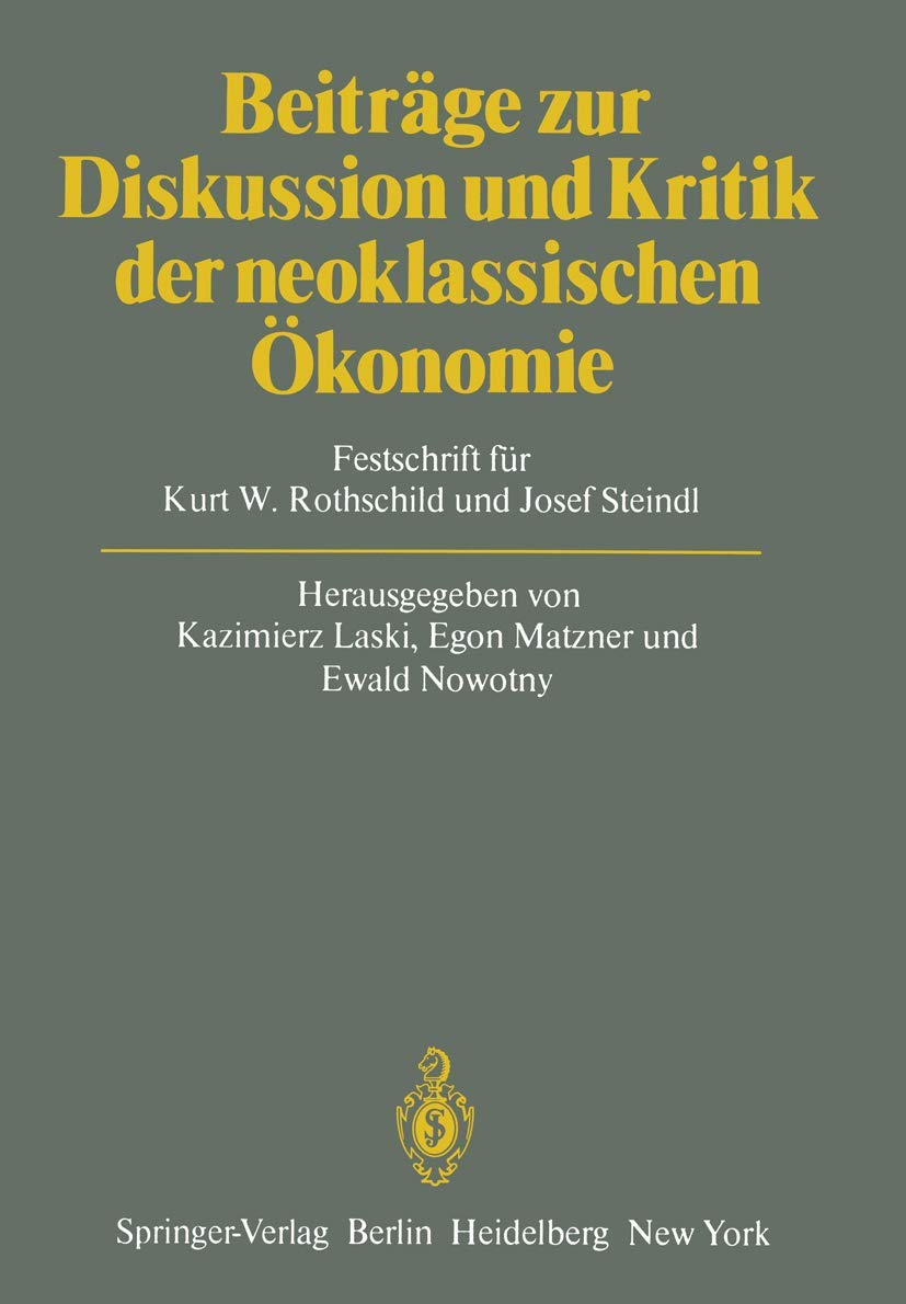 Beiträge zur Diskussion und Kritik der neoklassischen Ökonomie: Festschrift für Kurt W. Rothschild und Josef Steindl Law