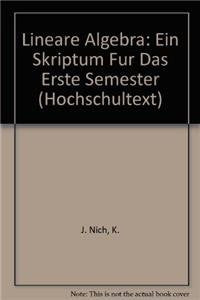 Lineare Algebra: Ein Skriptum für das erste Semester (Hochschultext) Business & Technology