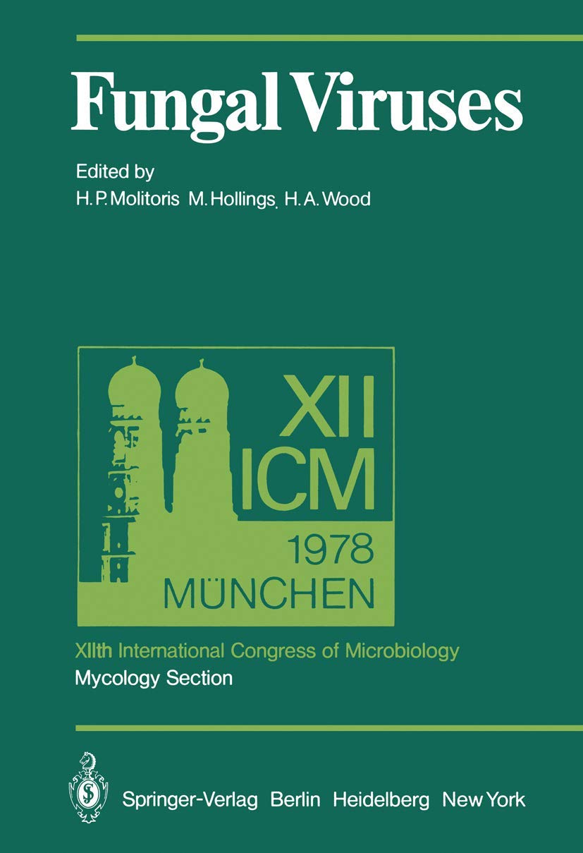 Fungal Viruses: Xiith International Congress of Microbiology, Mycology Section, Munich, 3-8 September, 1978 (Proceedings in Life Sciences) Medicine