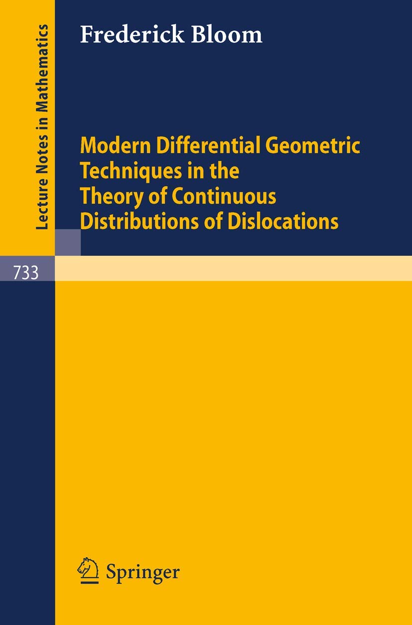 Modern Differential Geometric Techniques in the Theory of Continuous Distributions of Dislocations (Lecture Notes in Mathematics, 733, Band 733) Mathematics