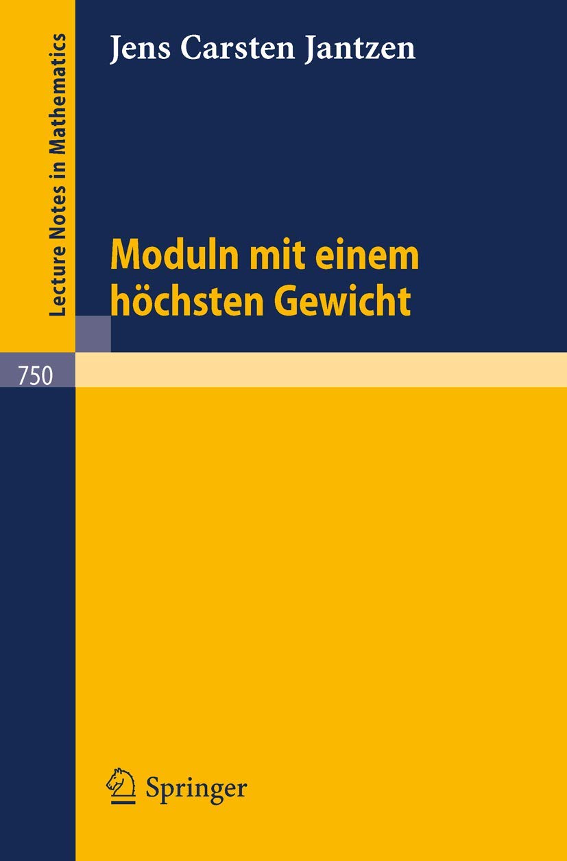 Moduln mit einem höchsten Gewicht (Lecture Notes in Mathematics, 750, Band 750) Mathematics