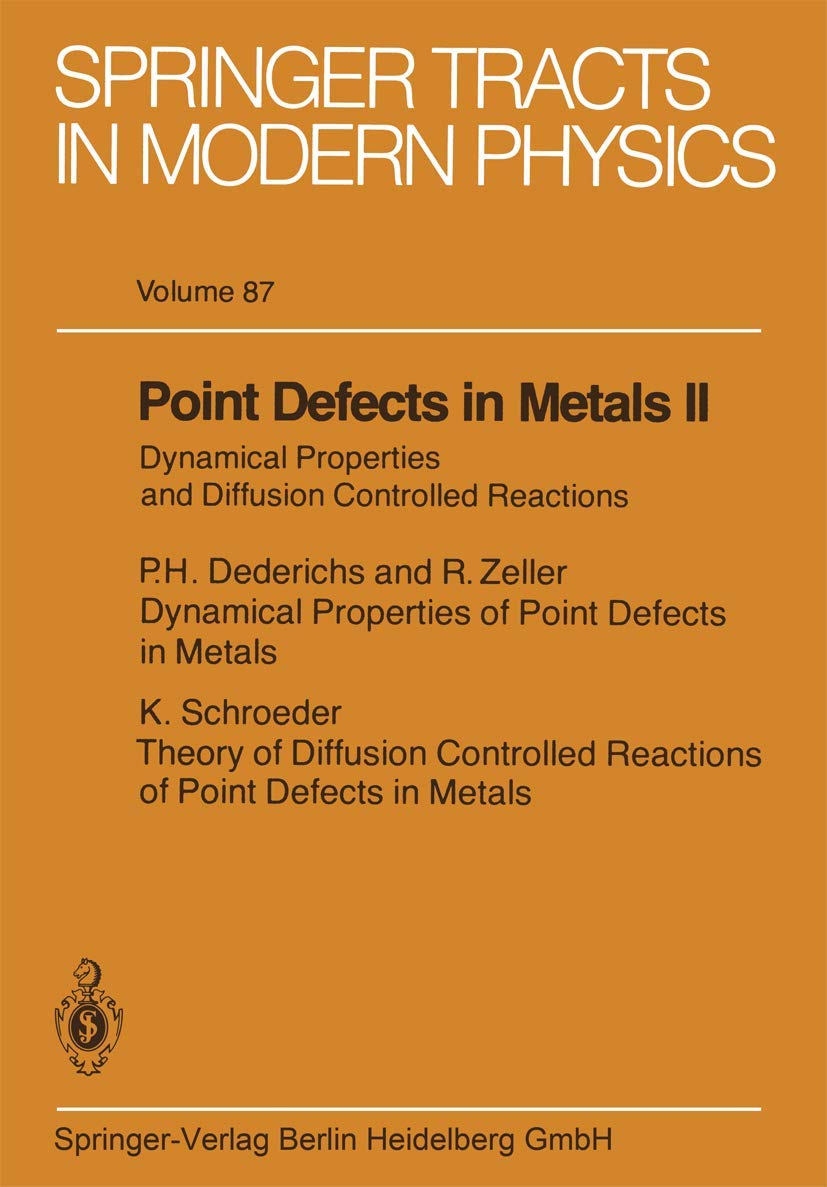 Point Defects in Metals II: Dynamical Properties and Diffusion Controlled Reactions (Springer Tracts in Modern Physics, 87, Band 2) Business & Technology