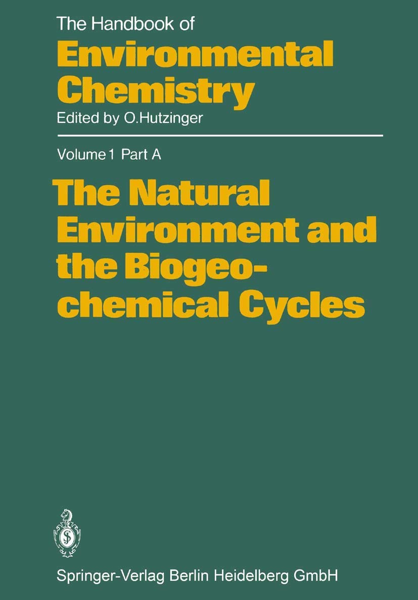 The Natural Environment and the Biogeochemical Cycles (The Handbook of Environmental Chemistry, 1 / 1A) Business & Technology