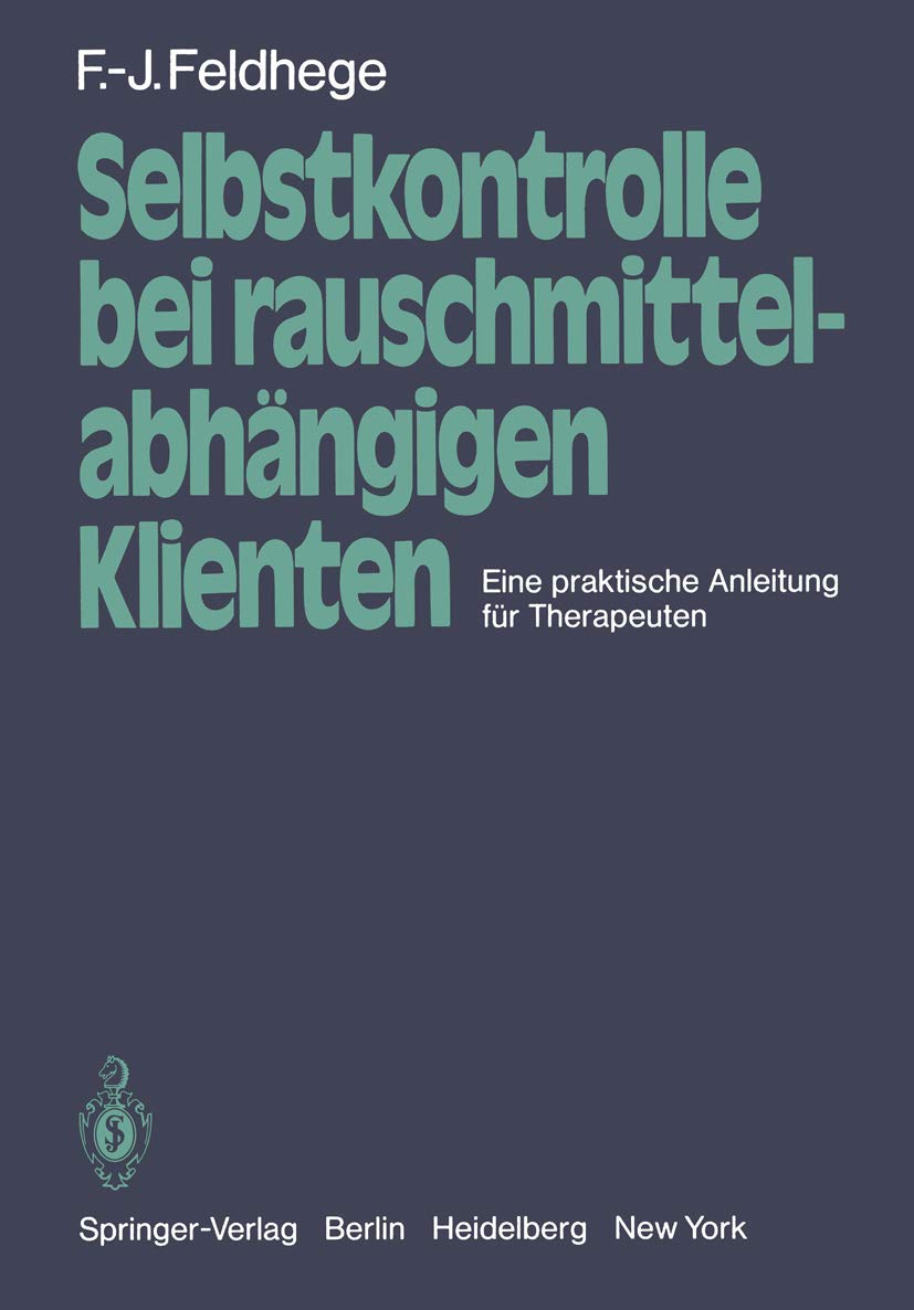 Selbstkontrolle bei rauschmittelabhängigen Klienten: Eine praktische Anleitung für Therapeuten Medicine