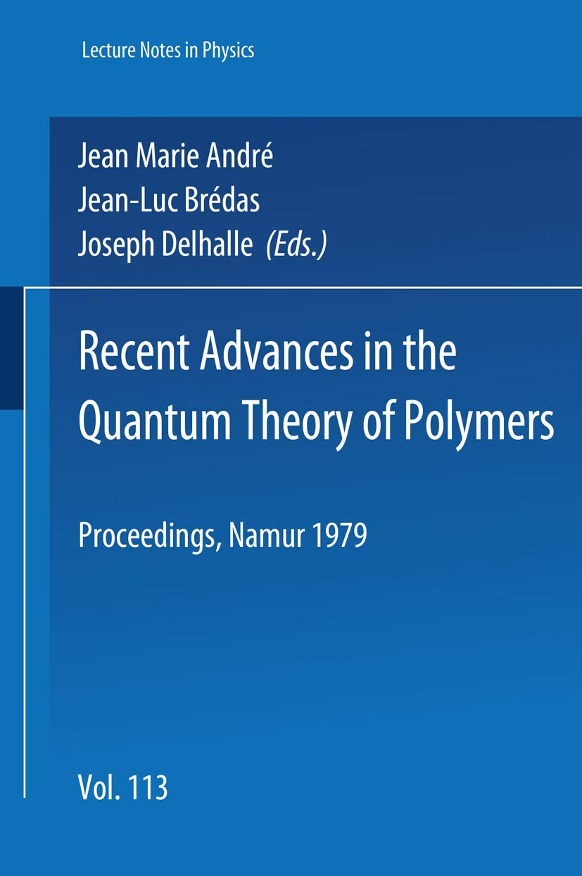 Recent Advances in the Quantum Theory of Polymers: Proceedings of the Workshop Held in Namur (Belgium), February 11-14, 1979 (Lecture Notes in Physics, Band 113) Natural Sciences