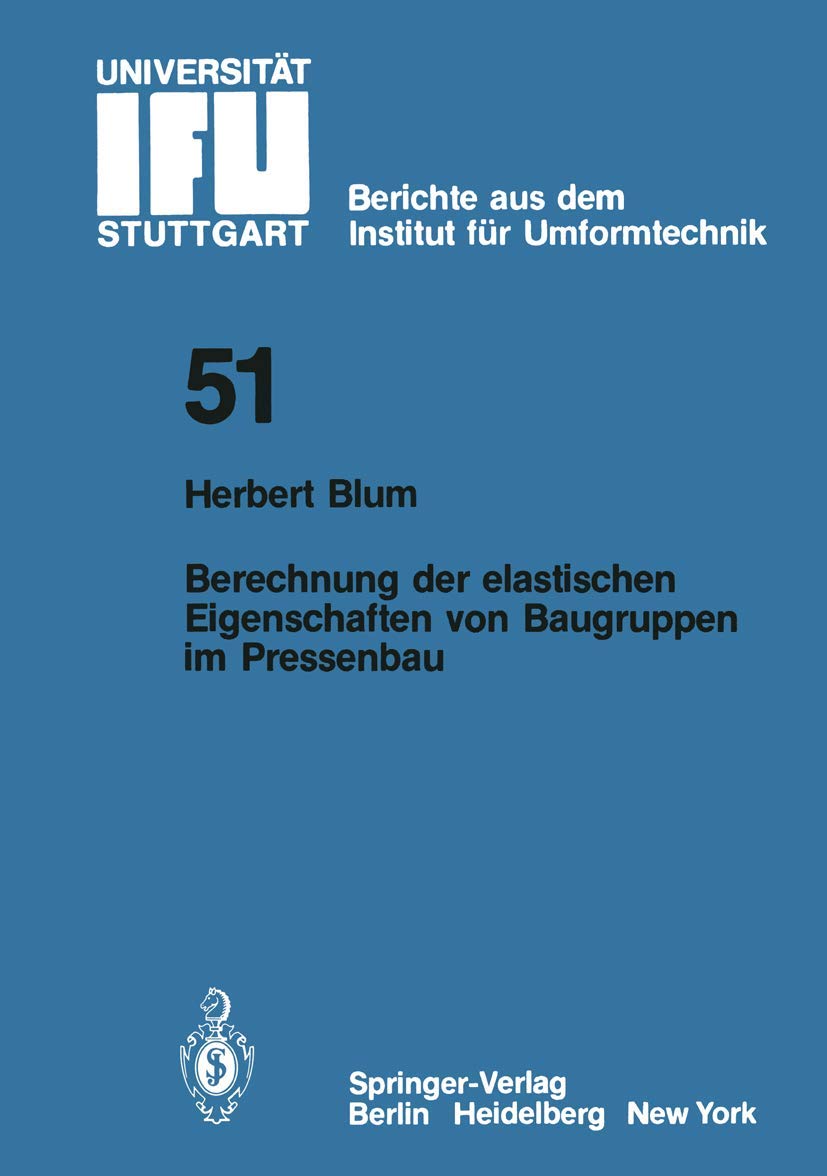 Berechnung der elastischen Eigenschaften von Baugruppen im Pressenbau (IFU - Berichte aus dem Institut für Umformtechnik der Universität Stuttgart, 51, Band 51) Media & Communication