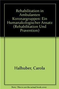 Rehabilitation in ambulanten Koronargruppen: Ein humanökologischer Ansatz (Rehabilitation und Prävention) Medicine