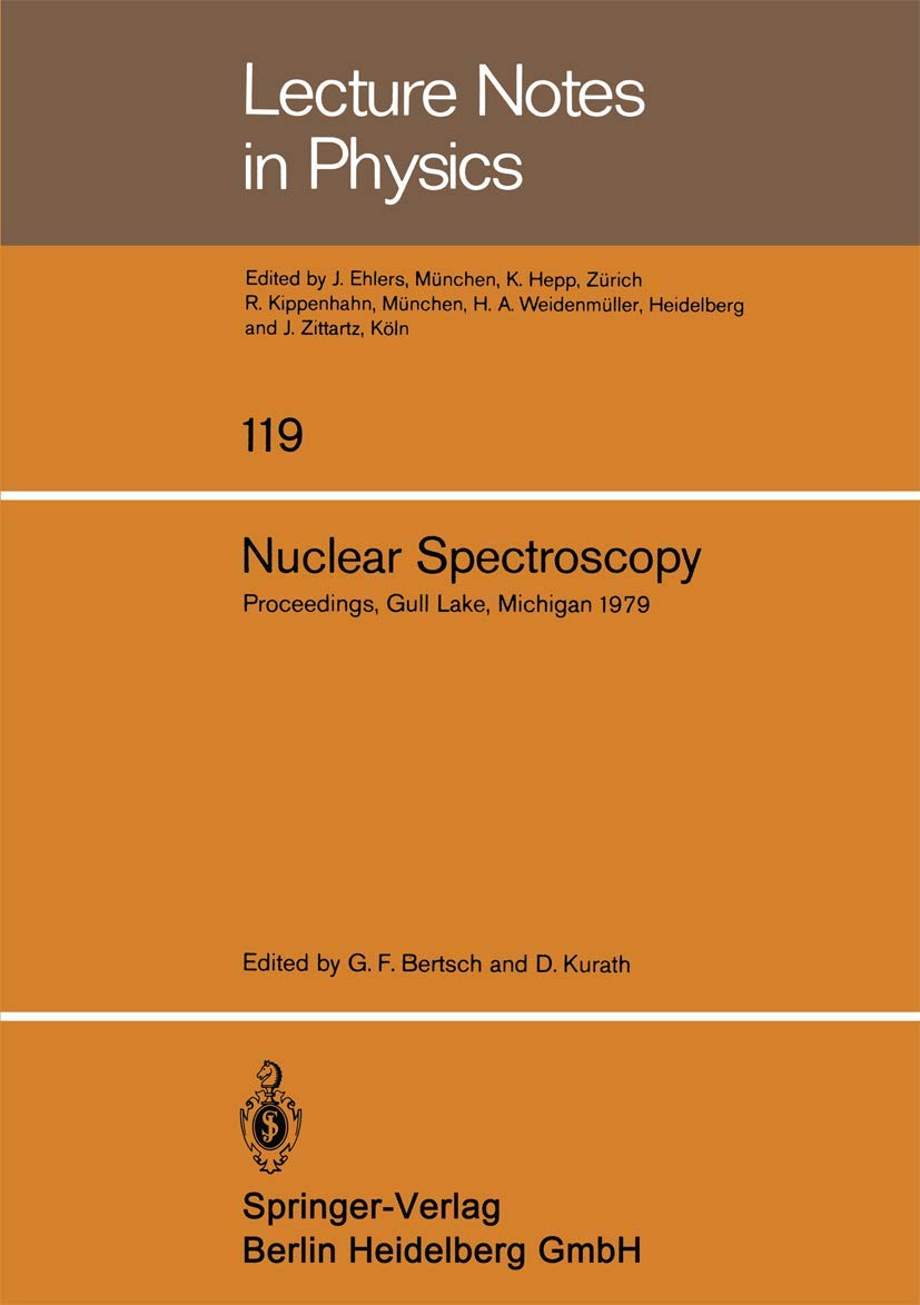 Nuclear Spectroscopy: Lecture Notes of the Workshop Held at Gull Lake, Michigan, August 27 - September 7, 1979 (Lecture Notes in Physics) (Lecture Notes in Physics, 119, Band 119) Business & Technology