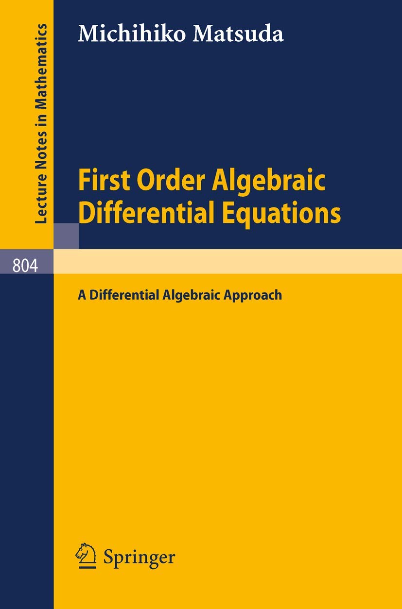 First Order Algebraic Differential Equations: A Differential Algebraic Approach (Lecture Notes in Mathematics, 804, Band 804) Mathematics