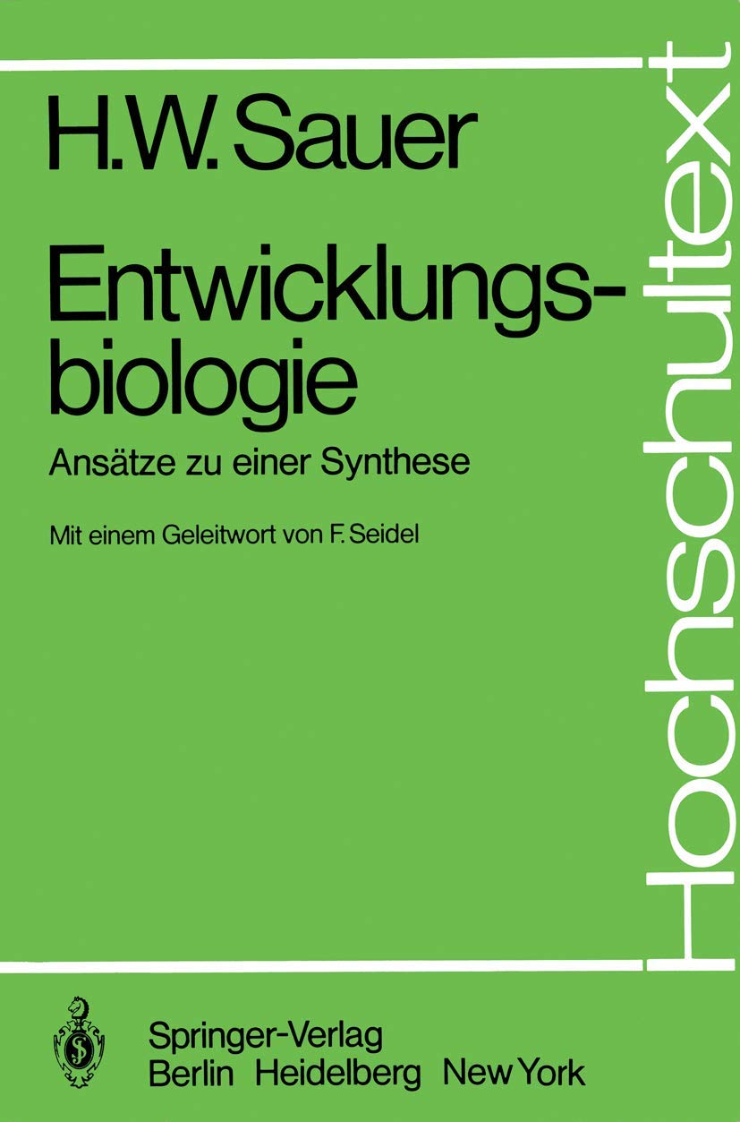Entwicklungsbiologie: Ansätze zu einer Synthese (Hochschultext) Natural Sciences