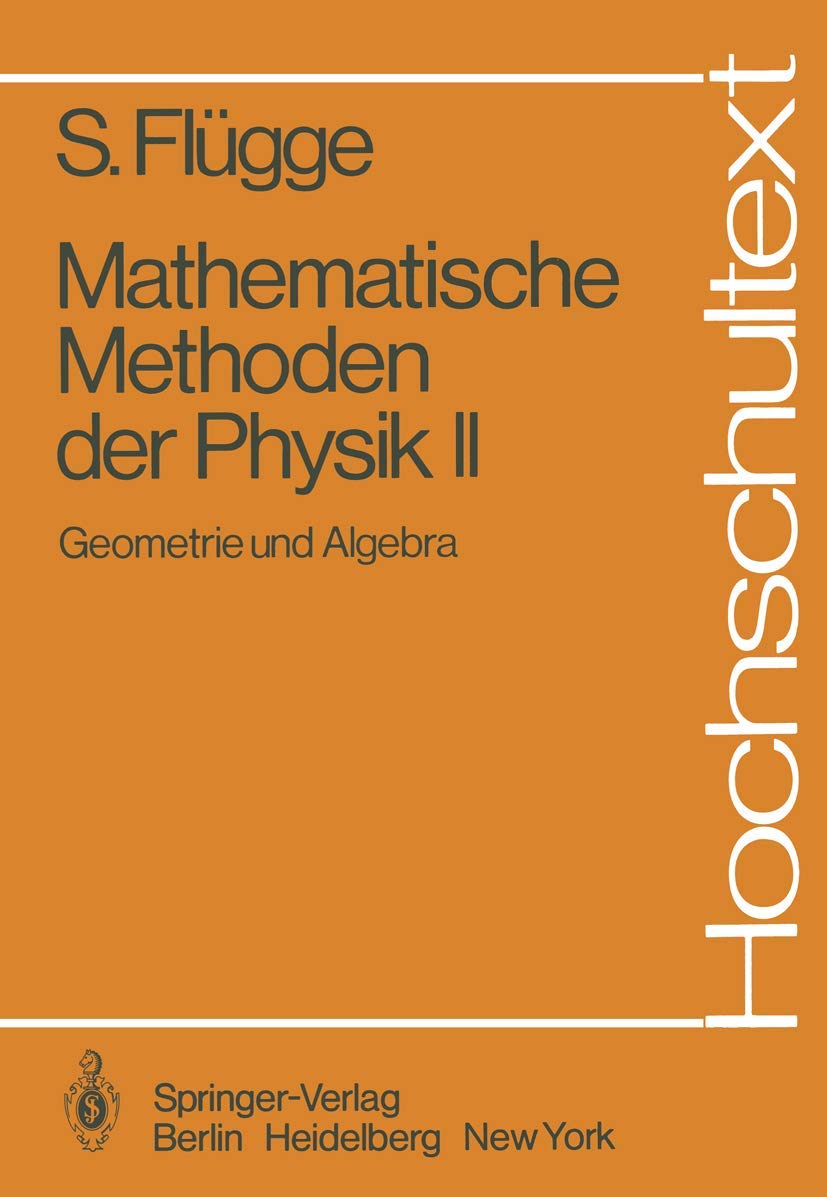 Mathematische Methoden der Physik II: Geometrie und Algebra (Hochschultext) Natural Sciences