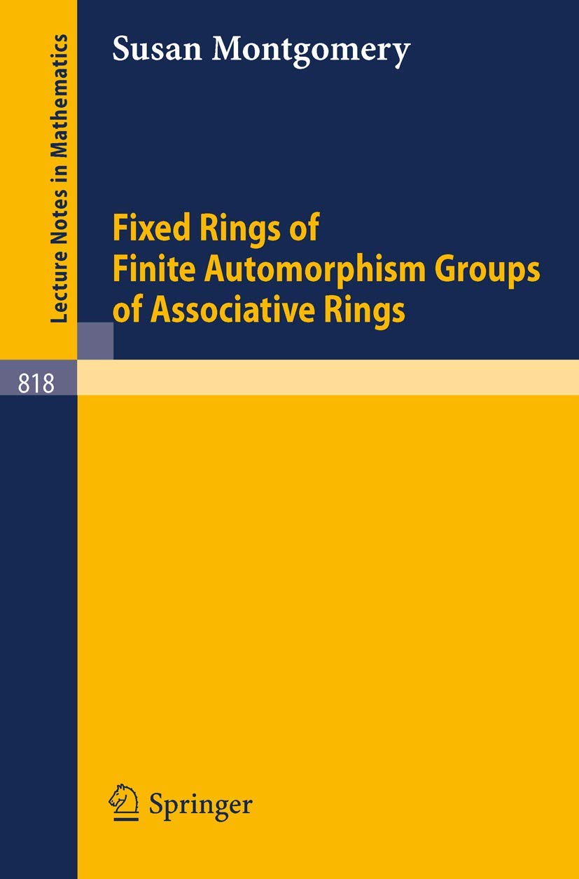Fixed Rings of Finite Automorphism Groups of Associative Rings (Lecture Notes in Mathematics, 818, Band 818) Mathematics