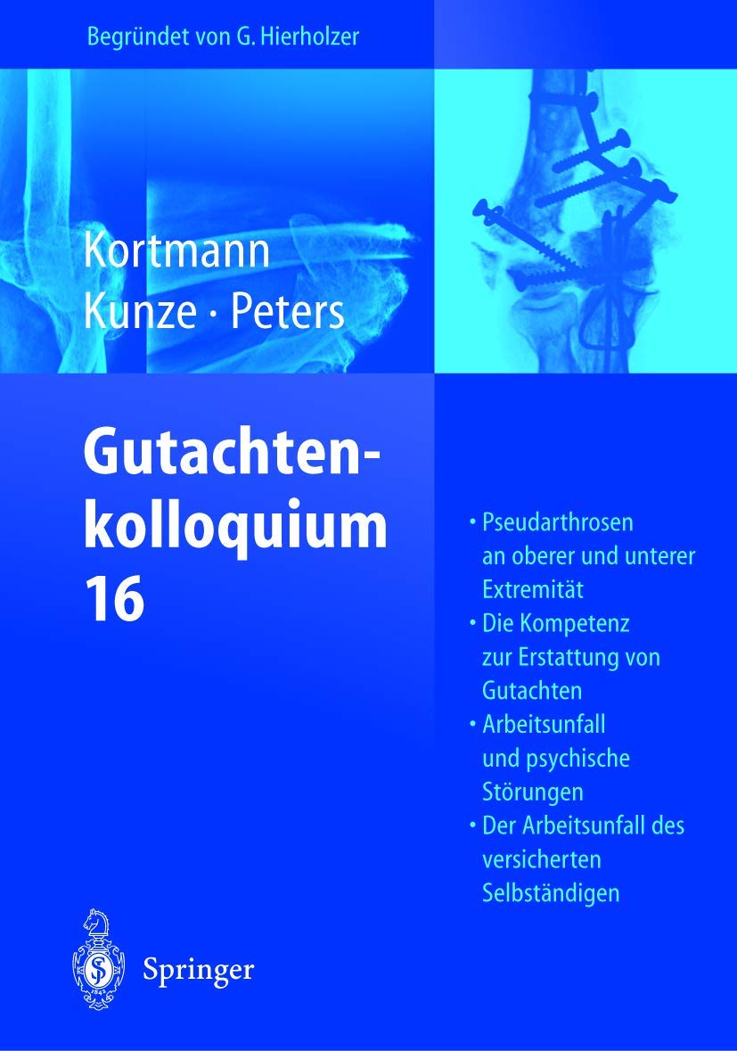 Gutachtenkolloquium 16: Pseudarthrosen an oberer und unterer Extremität. Die Kompetenz zur Erstattung von Gutachten. Arbeitsunfall und psychische ... Arbeitsunfall des versicherten Selbständigen Medicine