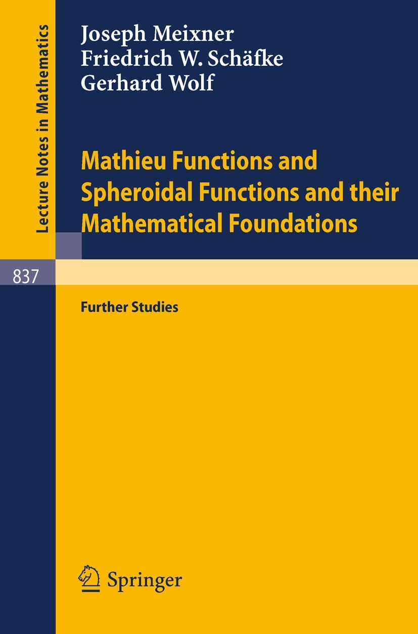 Mathieu Functions and Spheroidal Functions and their Mathematical Foundations: Further Studies (Lecture Notes in Mathematics, 837, Band 837) Mathematics